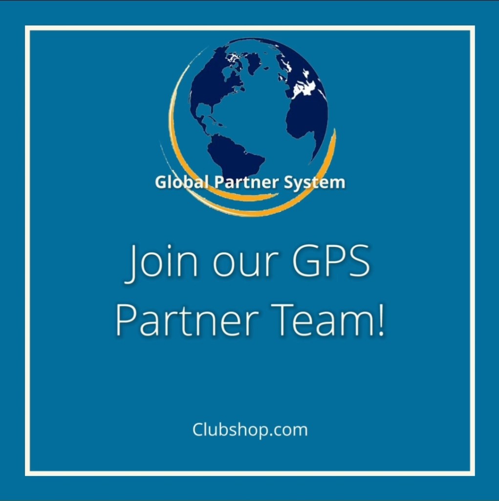 Join our GPS Partner Team. CLUBSHOP GPS Global Partner System 